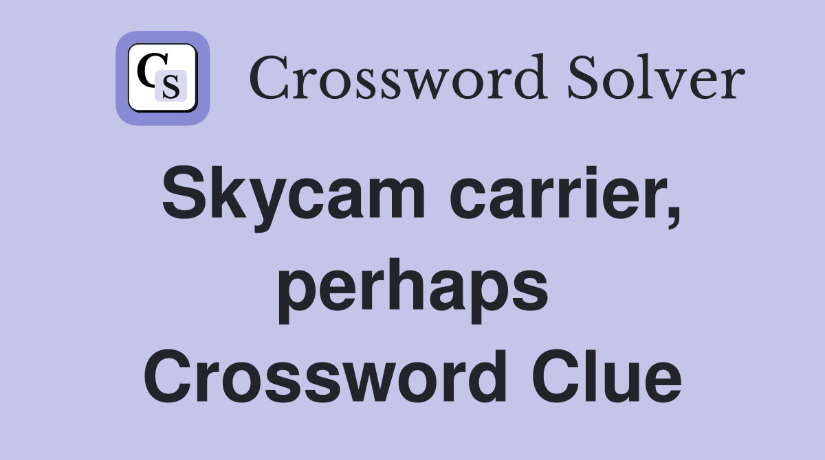 Skycam carrier, perhaps Crossword Clue
