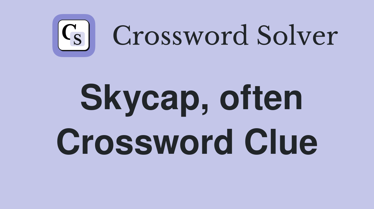 Skycap, often Crossword Clue