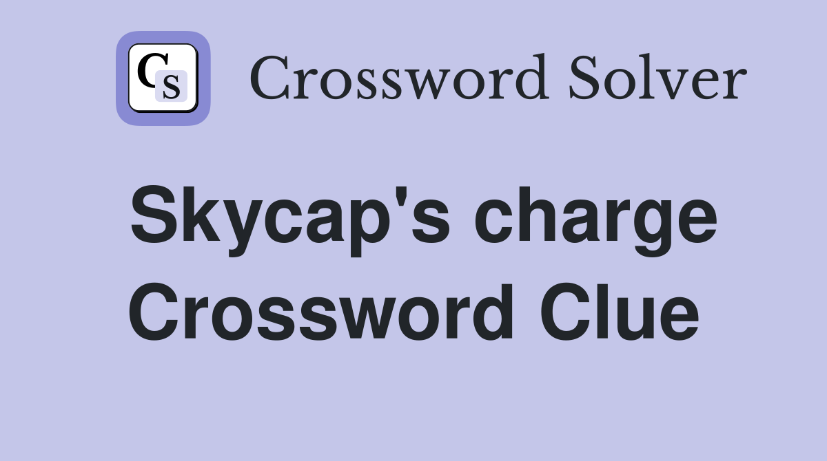 Skycap's charge Crossword Clue