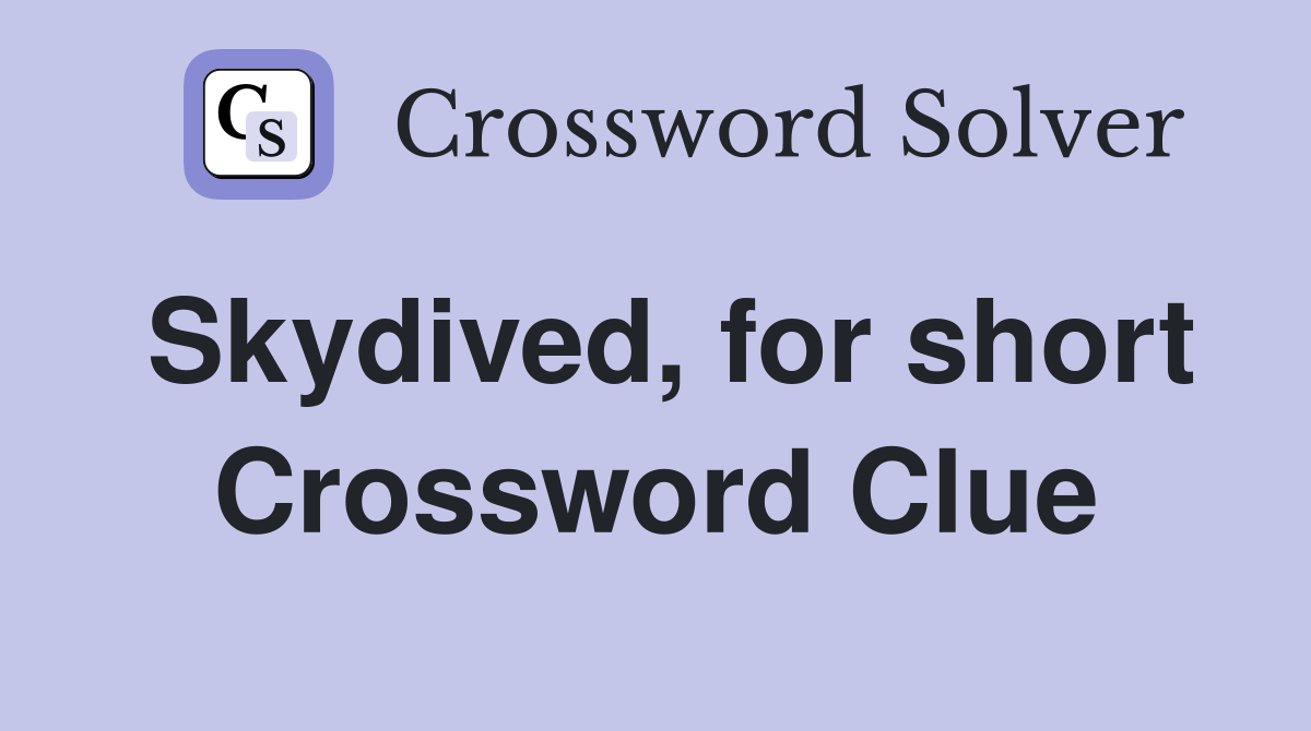 Skydived, for short Crossword Clue