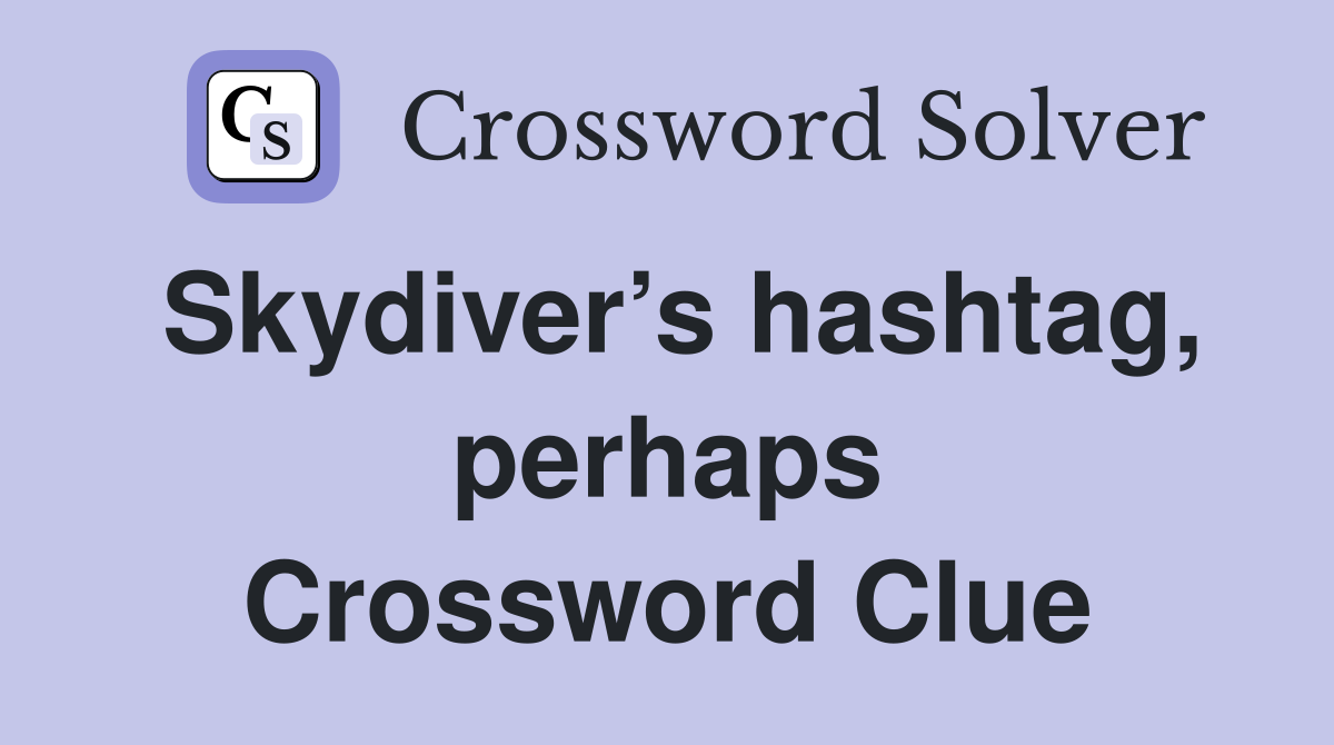 Skydiver’s hashtag, perhaps Crossword Clue