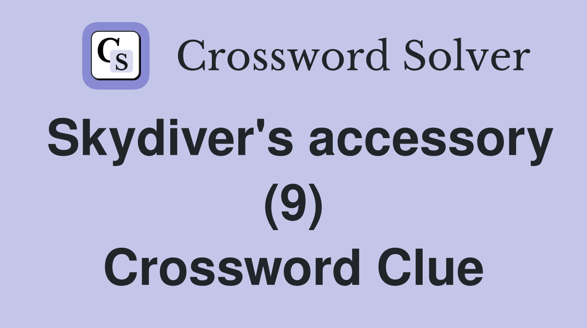 Skydiver's accessory (9) Crossword Clue