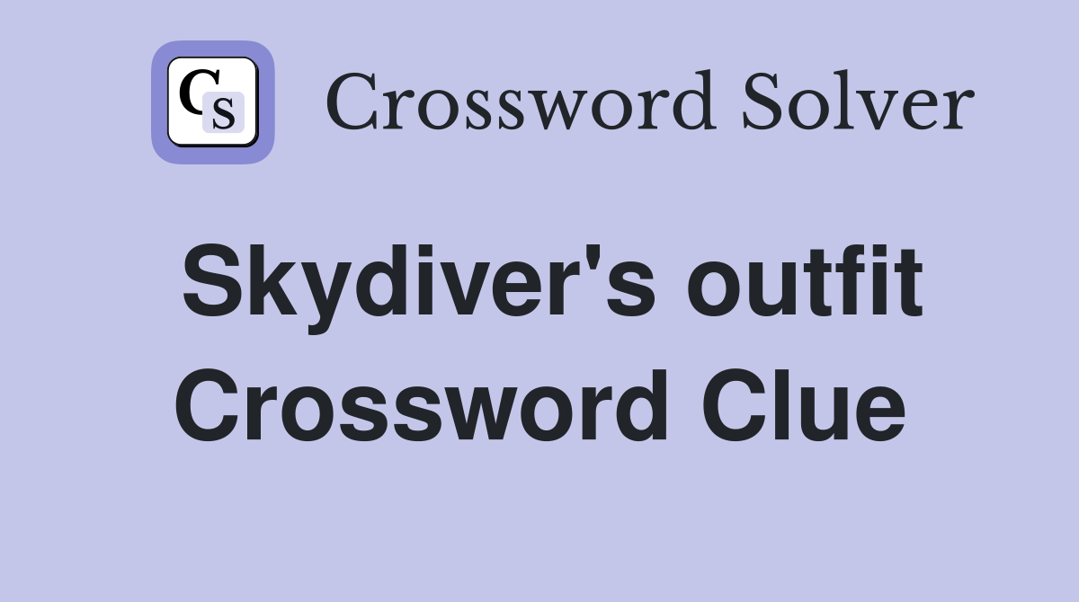 Skydiver's outfit Crossword Clue