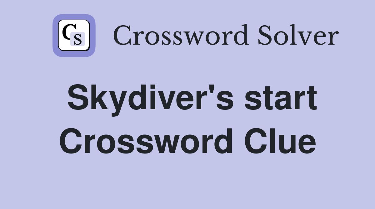 Skydiver's start Crossword Clue