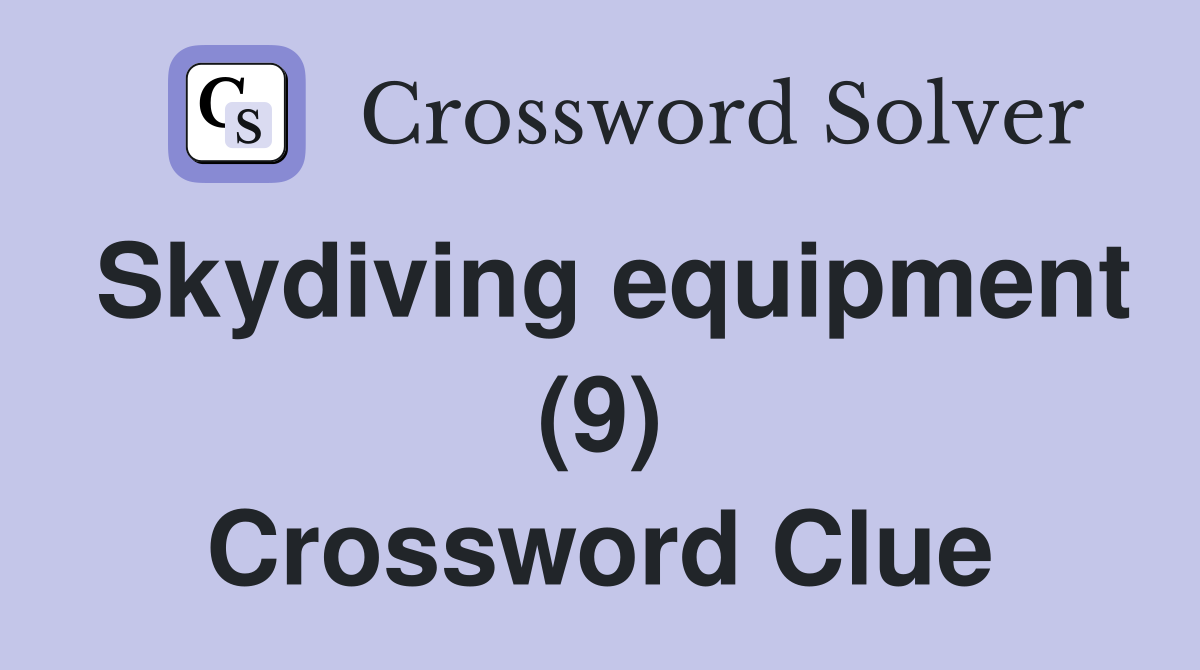 Skydiving equipment (9) Crossword Clue