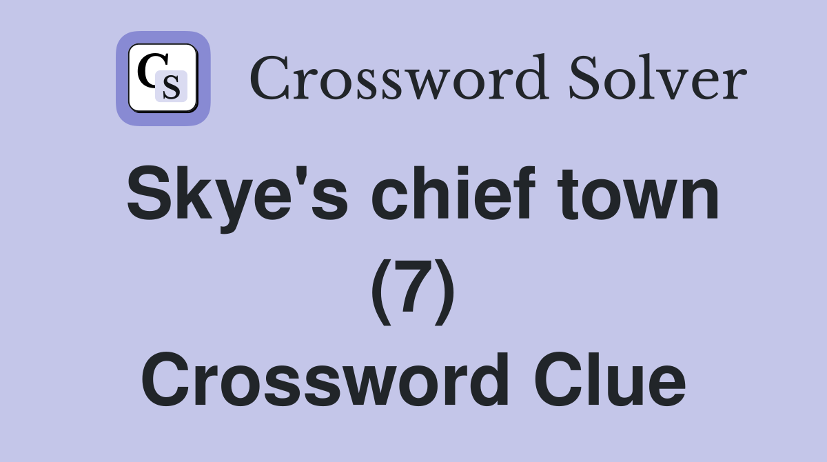 Skye's chief town (7) Crossword Clue