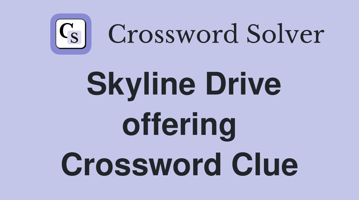Skyline Drive offering Crossword Clue