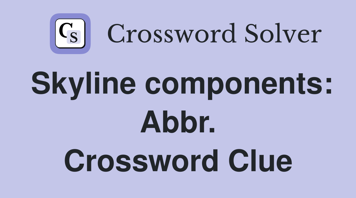Skyline components: Abbr. Crossword Clue
