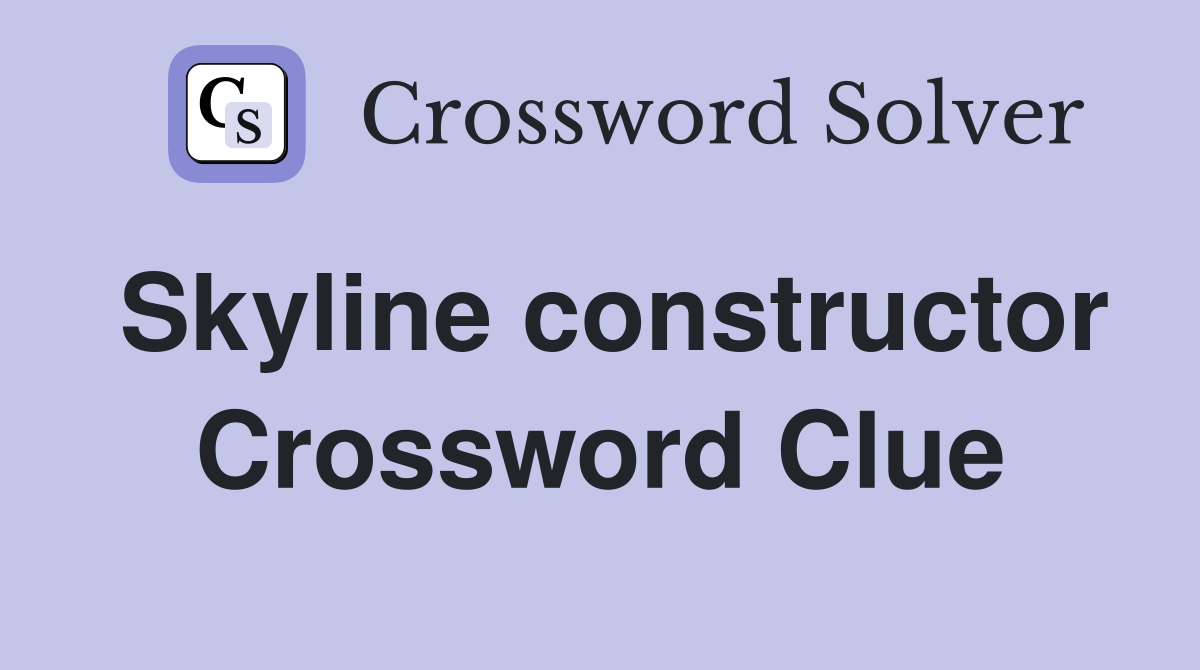 Skyline constructor Crossword Clue