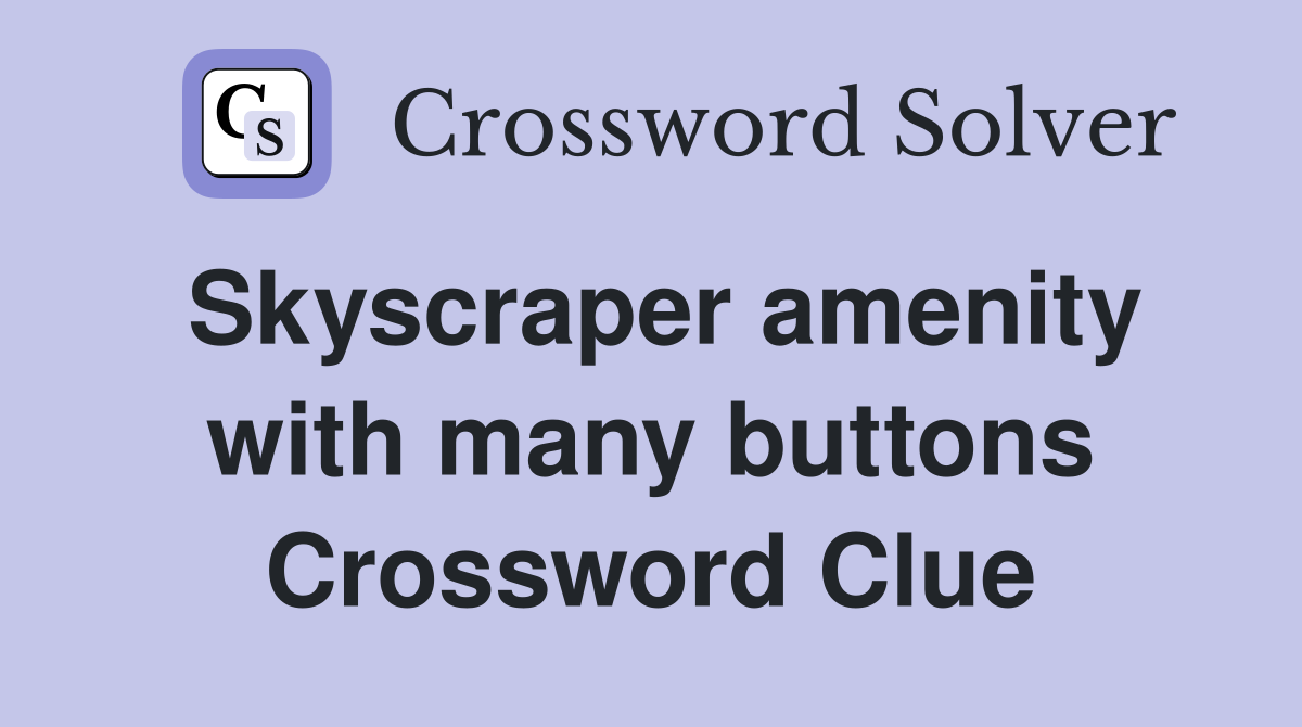 Skyscraper amenity with many buttons Crossword Clue