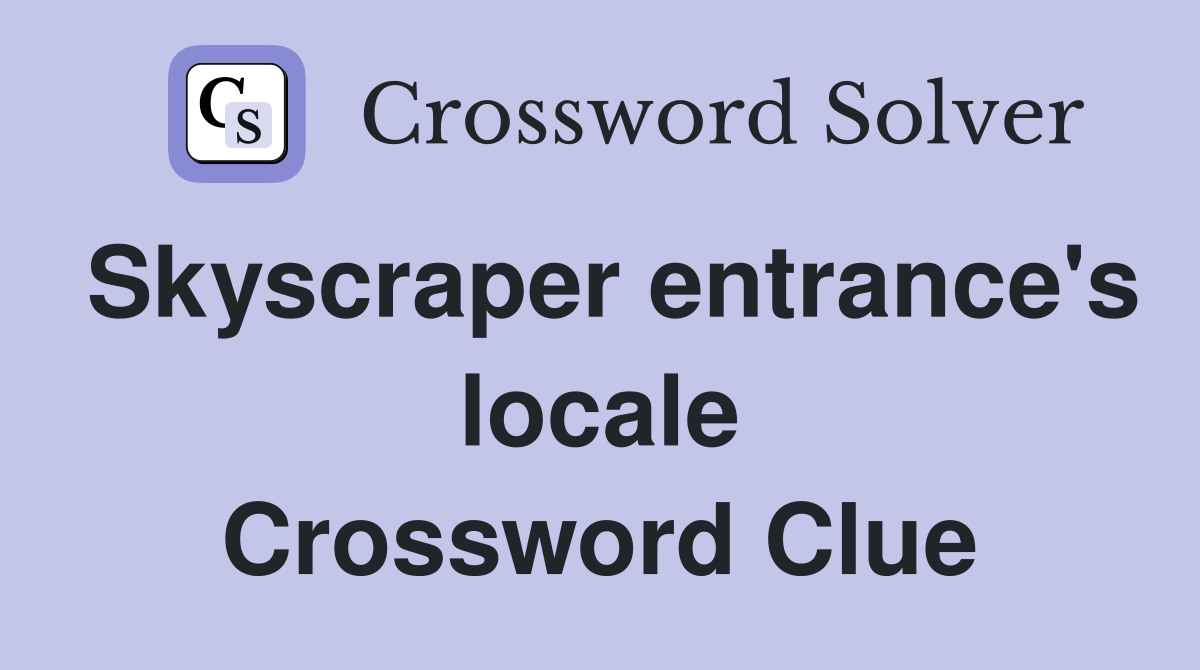 Skyscraper entrance's locale Crossword Clue