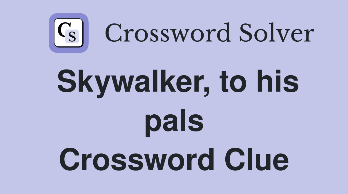 Skywalker, to his pals Crossword Clue