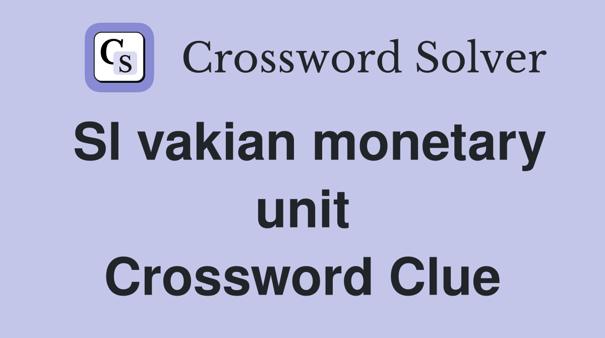 Sl vakian monetary unit Crossword Clue