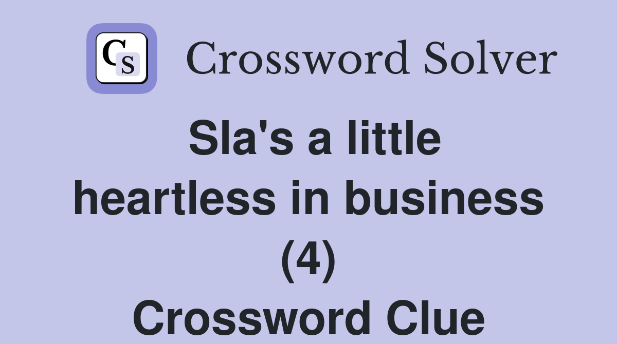 Sla's a little heartless in business (4) Crossword Clue