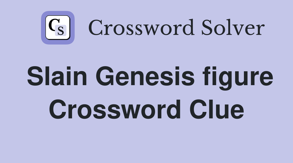Slain Genesis figure Crossword Clue