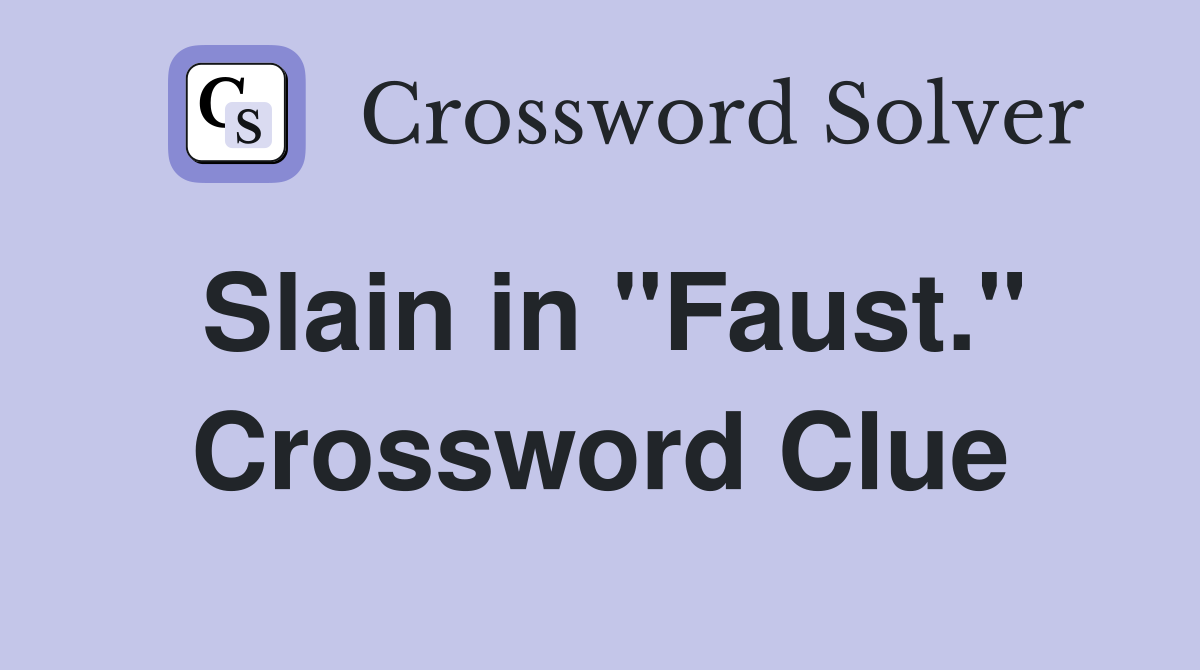 Slain in "Faust." Crossword Clue
