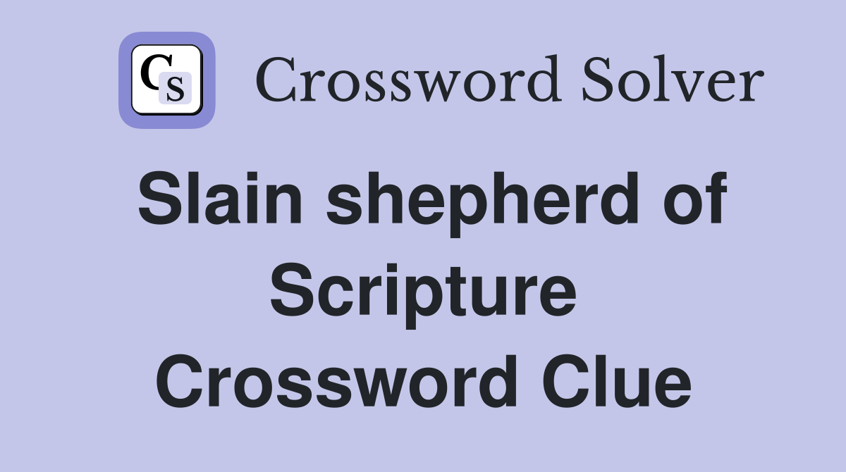Slain shepherd of Scripture Crossword Clue