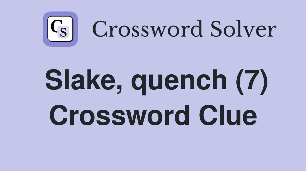 Slake, quench (7) Crossword Clue