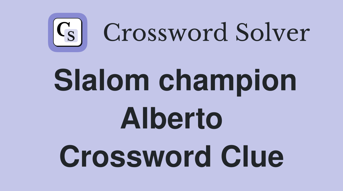Slalom champion Alberto Crossword Clue