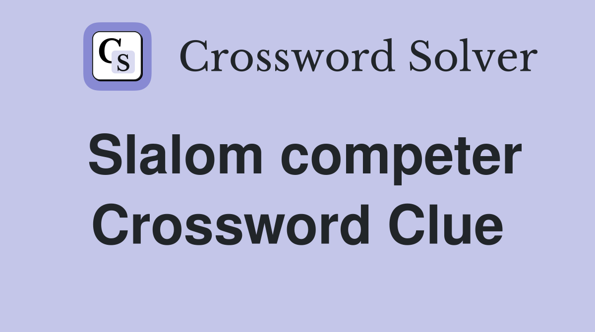 Slalom competer Crossword Clue