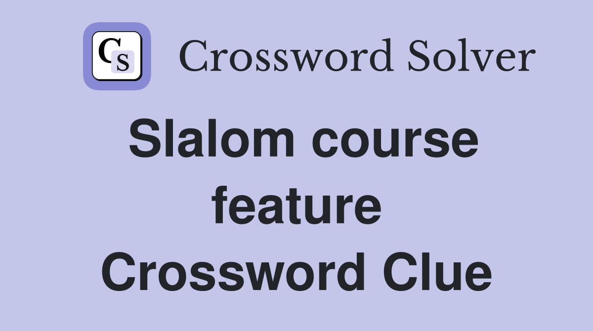 Slalom course feature Crossword Clue