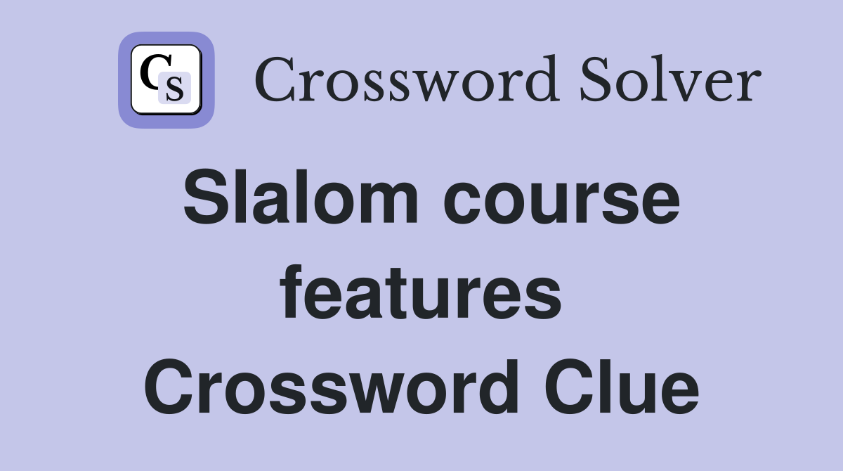 Slalom course features Crossword Clue