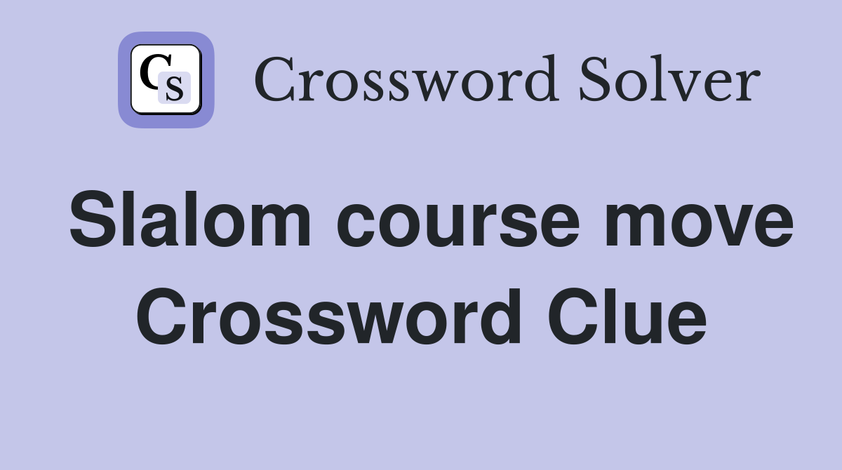 Slalom course move Crossword Clue