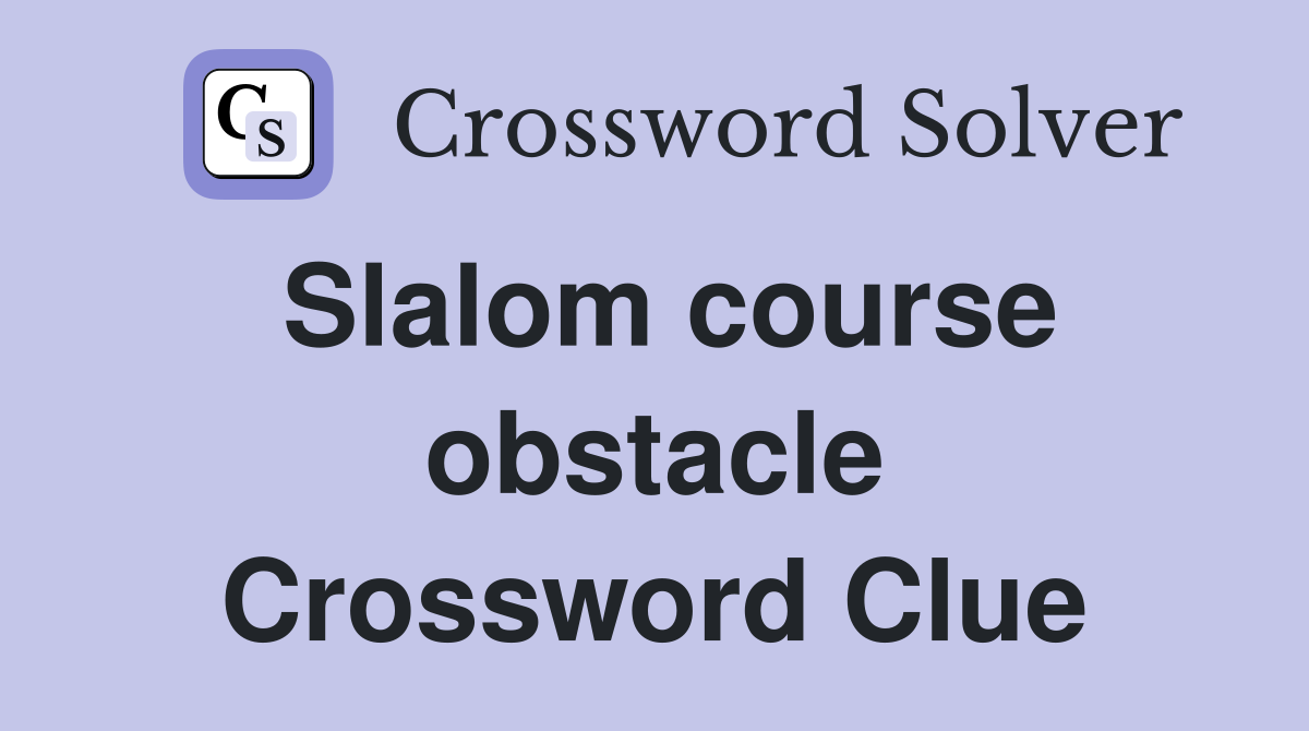 Slalom course obstacle Crossword Clue