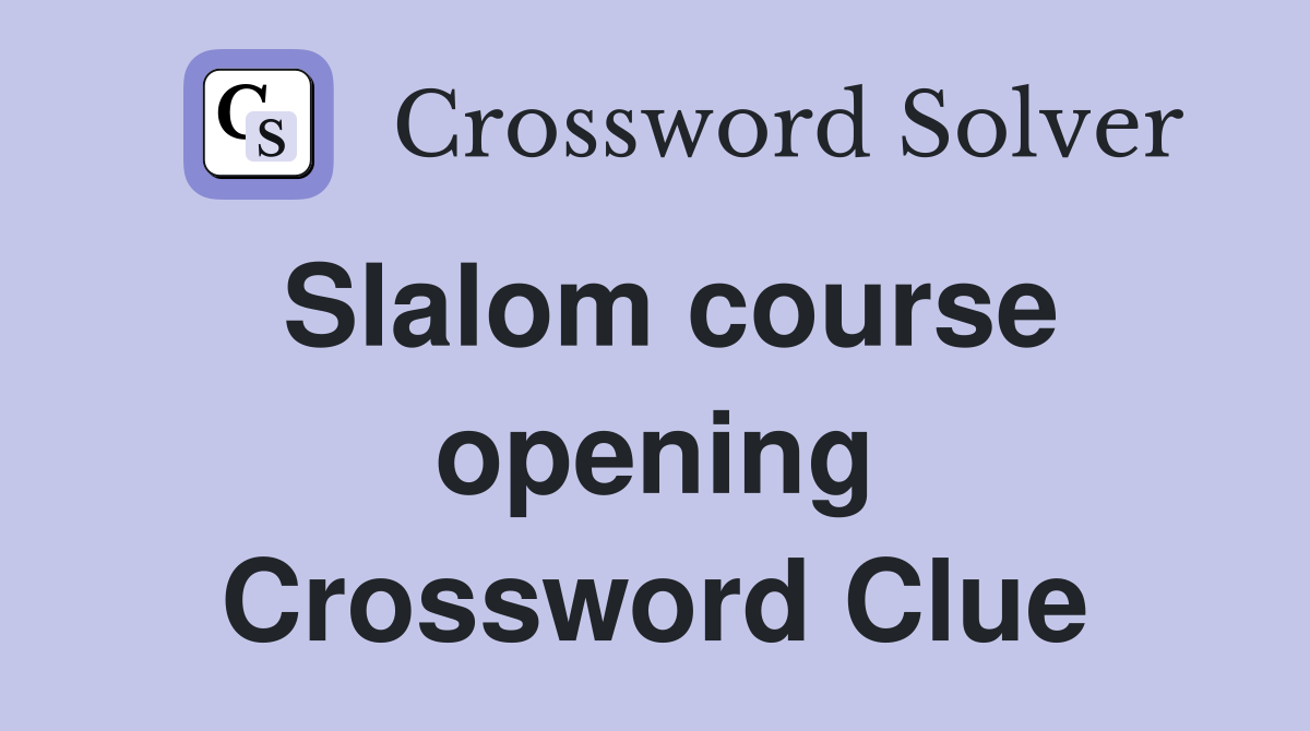 Slalom course opening Crossword Clue