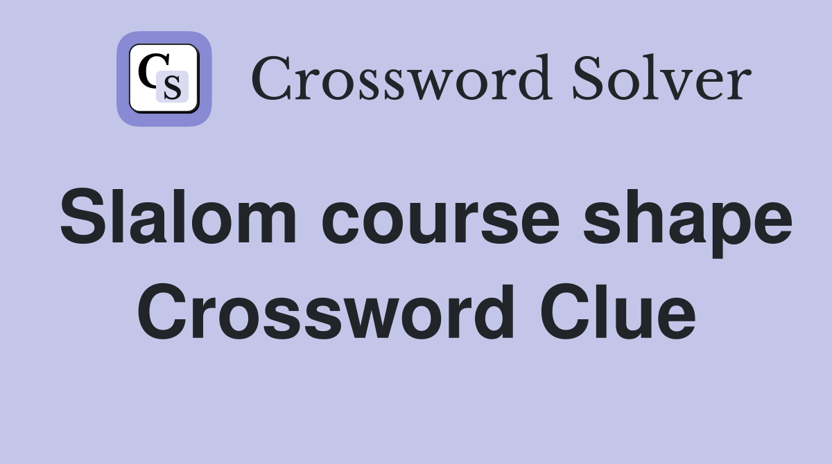 Slalom course shape Crossword Clue