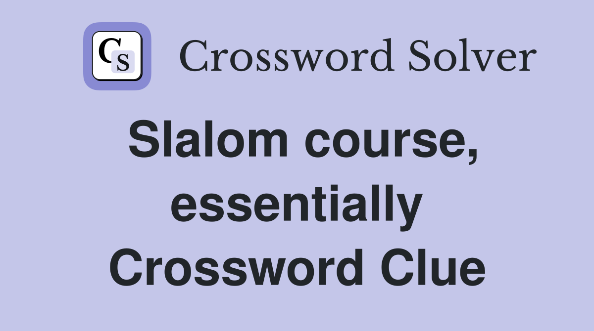 Slalom course, essentially Crossword Clue