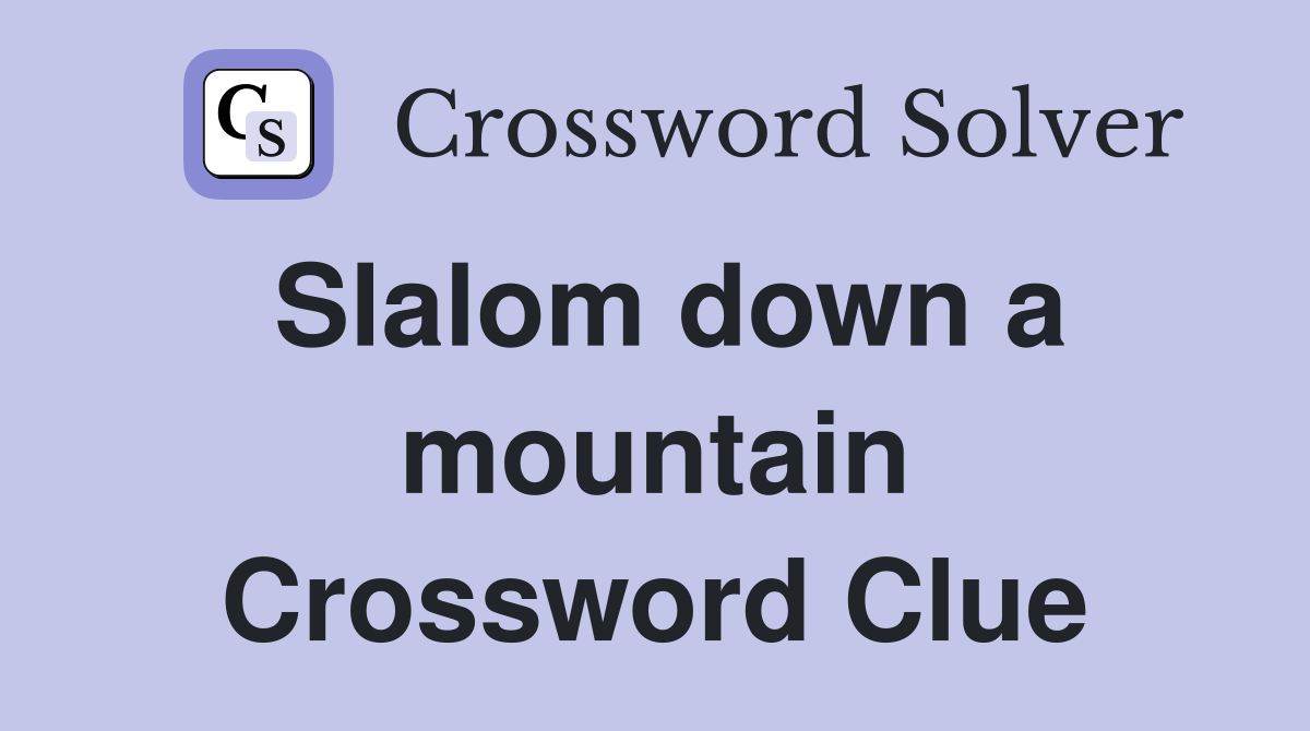 Slalom down a mountain Crossword Clue