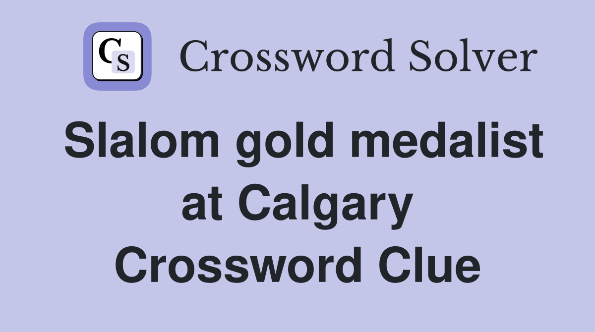 Slalom gold medalist at Calgary Crossword Clue