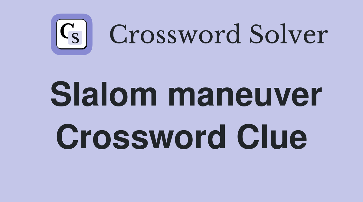Slalom maneuver Crossword Clue Answers Crossword Solver