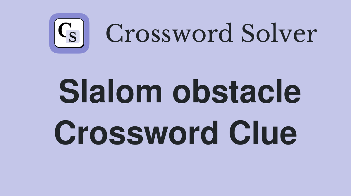 Slalom obstacle Crossword Clue