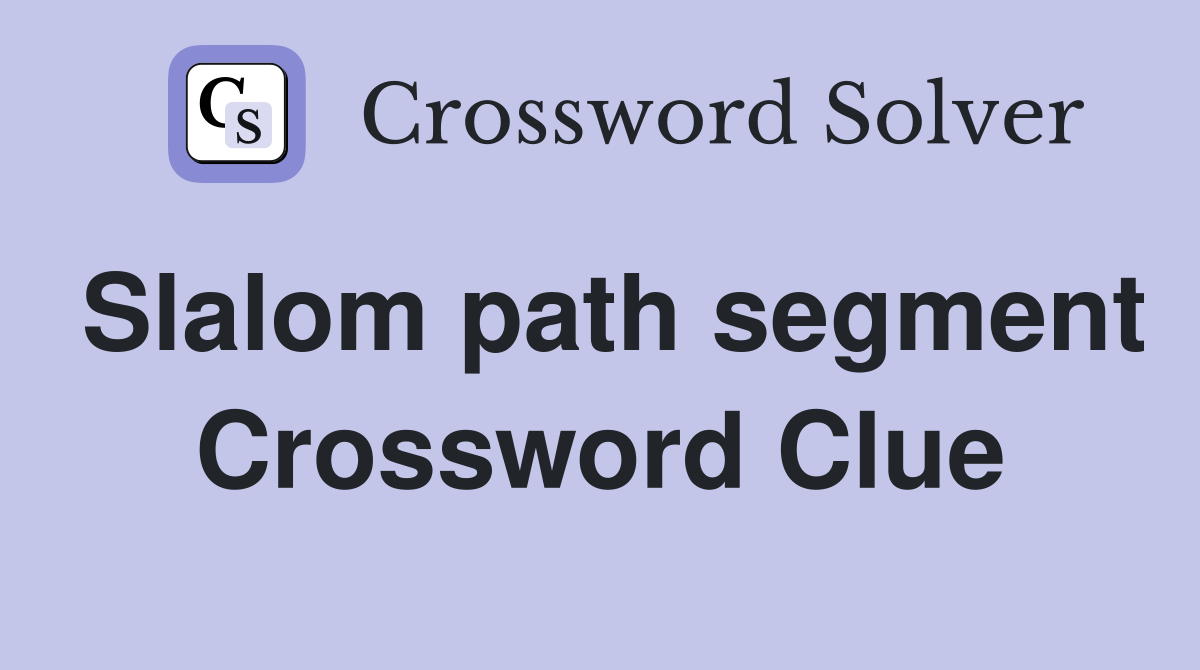 Slalom path segment Crossword Clue
