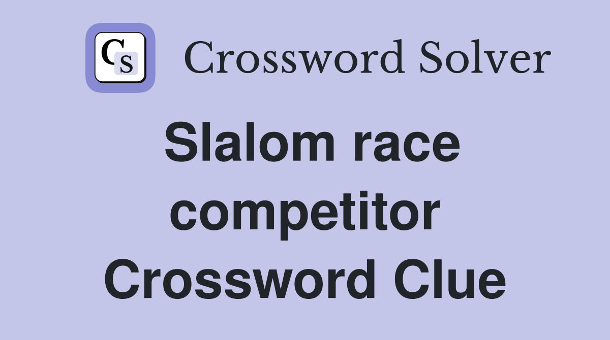 Slalom race competitor Crossword Clue
