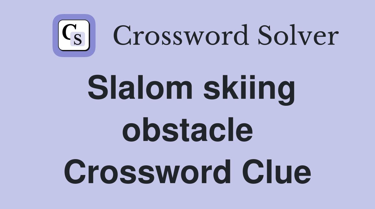 Slalom skiing obstacle Crossword Clue