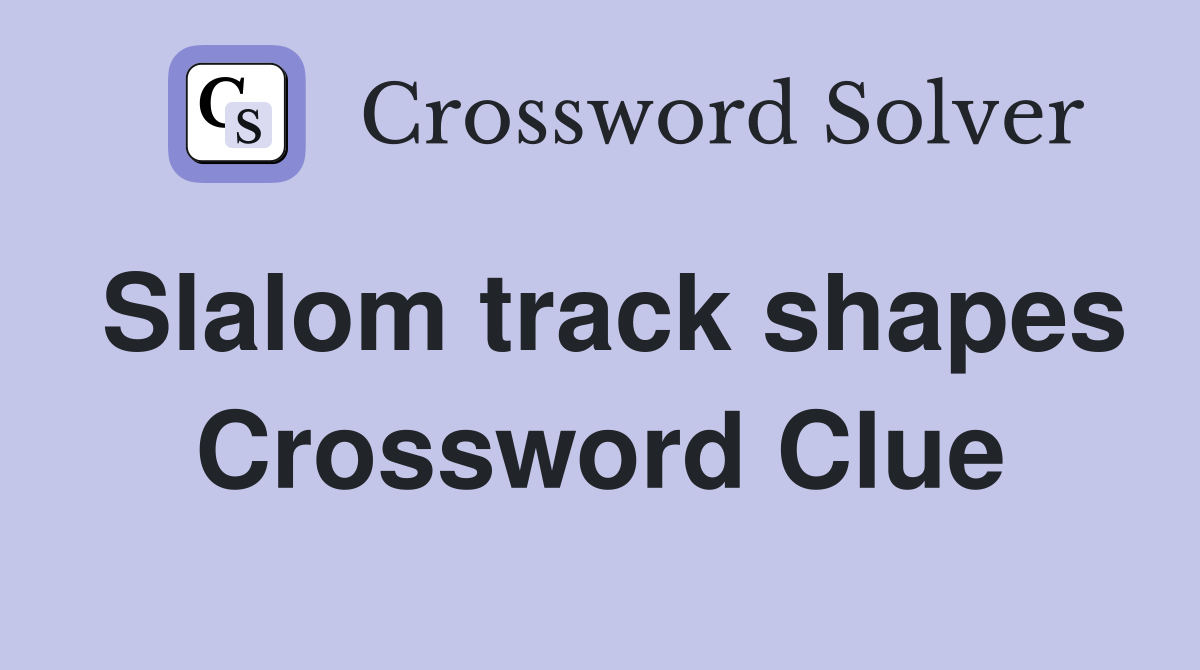 Slalom track shapes Crossword Clue