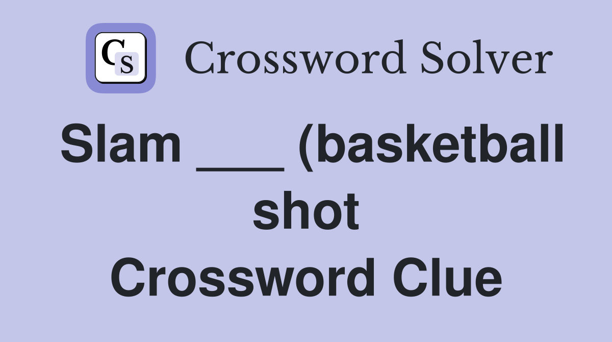 Slam (basketball shot) Crossword Clue Answers Crossword Solver Slam (basketball shot) Crossword Clue Answers Crossword Solver