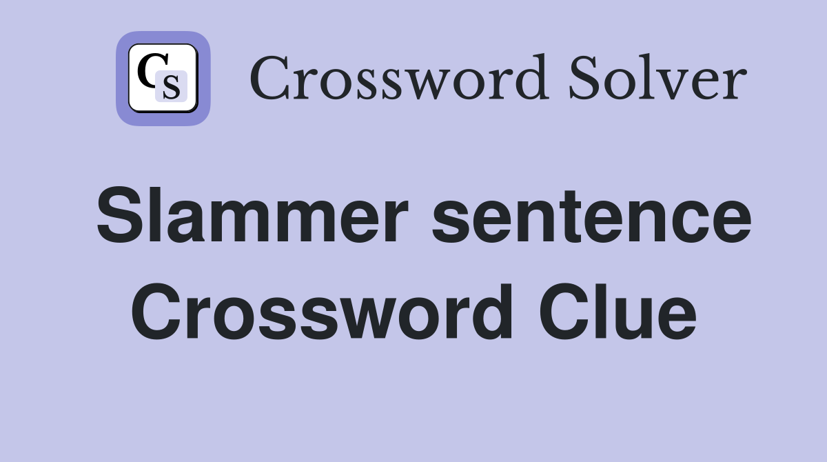 Slammer sentence Crossword Clue
