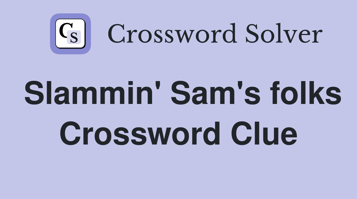 Slammin' Sam's folks Crossword Clue