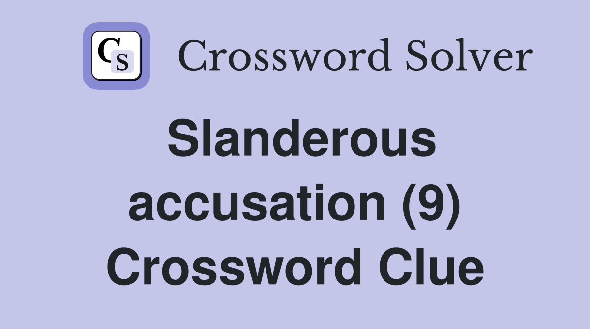 Slanderous accusation (9) Crossword Clue
