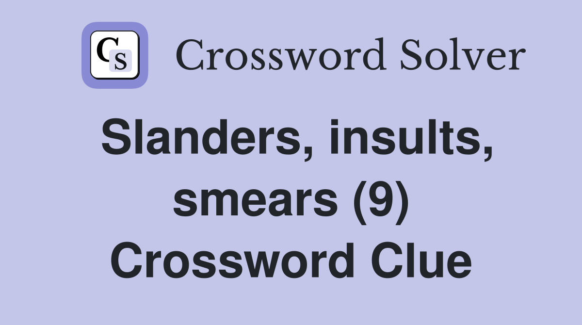 Slanders, insults, smears (9) Crossword Clue
