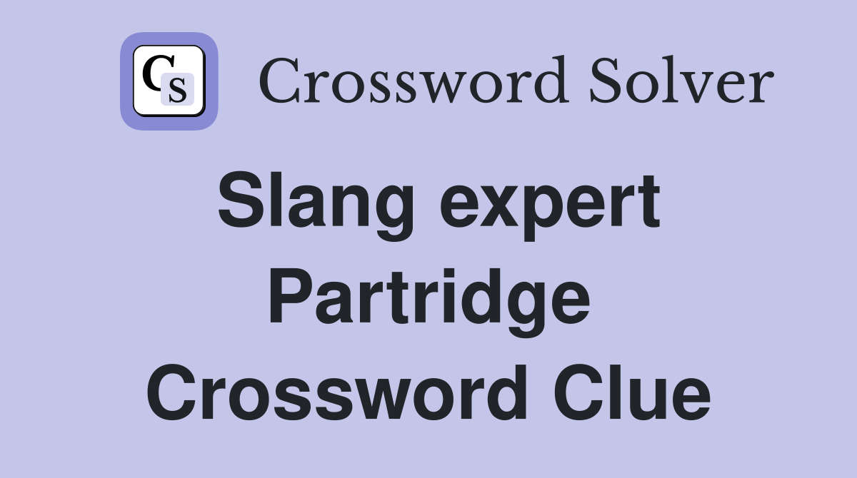 Slang expert Partridge Crossword Clue