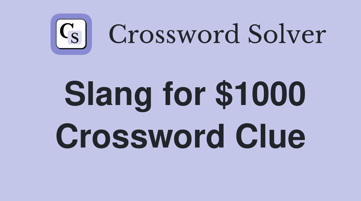 Slang for $1000 Crossword Clue