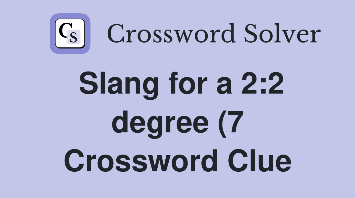 Slang for a 2:2 degree (7) Crossword Clue Answers Crossword Solver Slang for a 2:2 degree (7) Crossword Clue Answers Crossword Solver