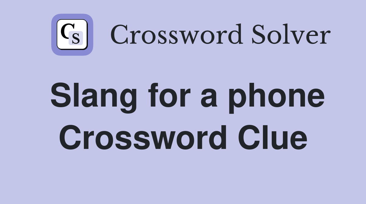 Slang for a phone Crossword Clue