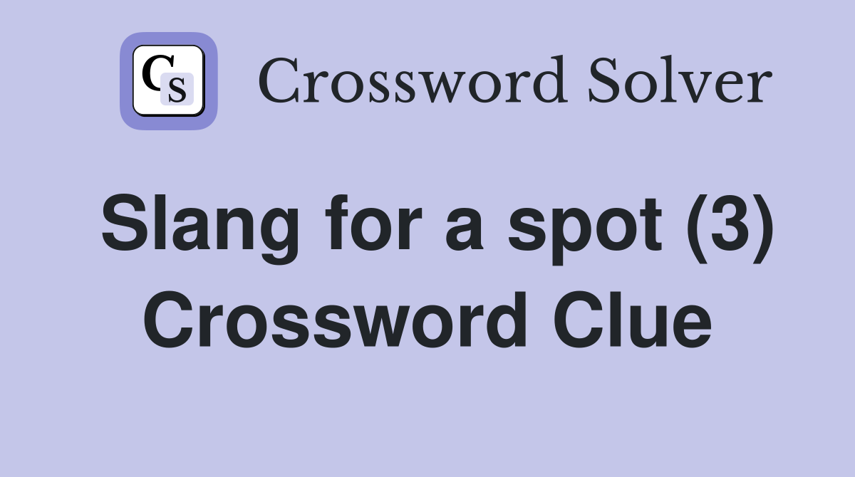 Slang for a spot (3) Crossword Clue