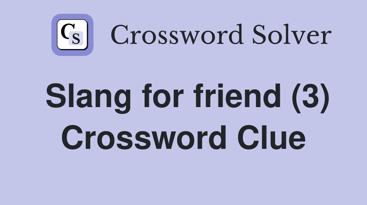 Slang for friend (3) Crossword Clue